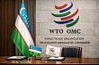 узбекистан завершает финальный этап вступления во всемирную торговую организацию  